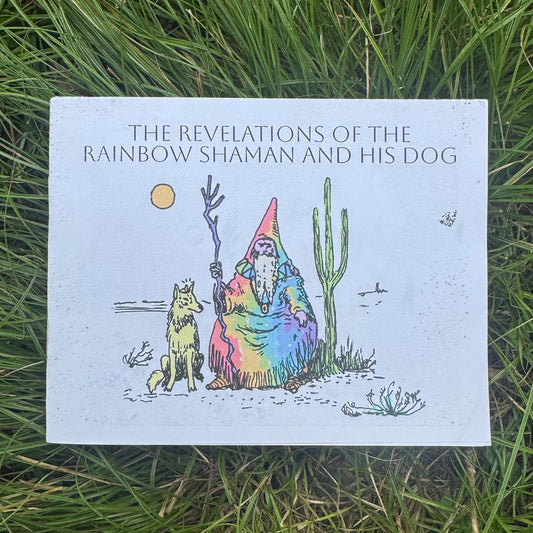 The Revelations of the Rainbow Shaman and His Dog by George Gouf