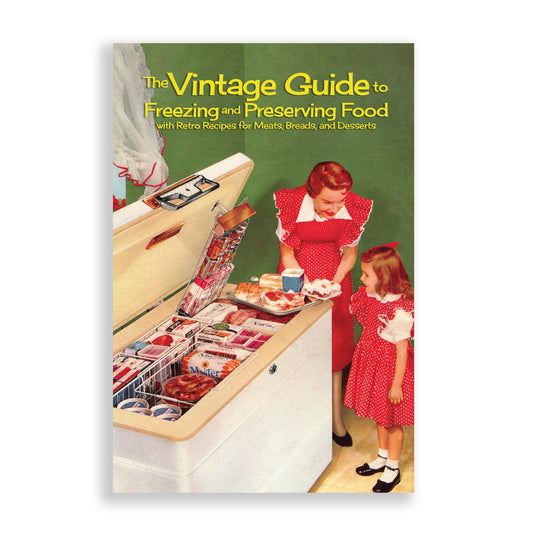 The Vintage Guide to Freezing and Preserving Food